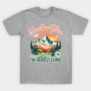 The Best View Comes After The Hardest Climb T-Shirt